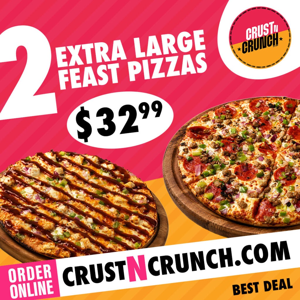 CRUST N CRUNCH - 2 XL Feast Pizzas for only $32.99
