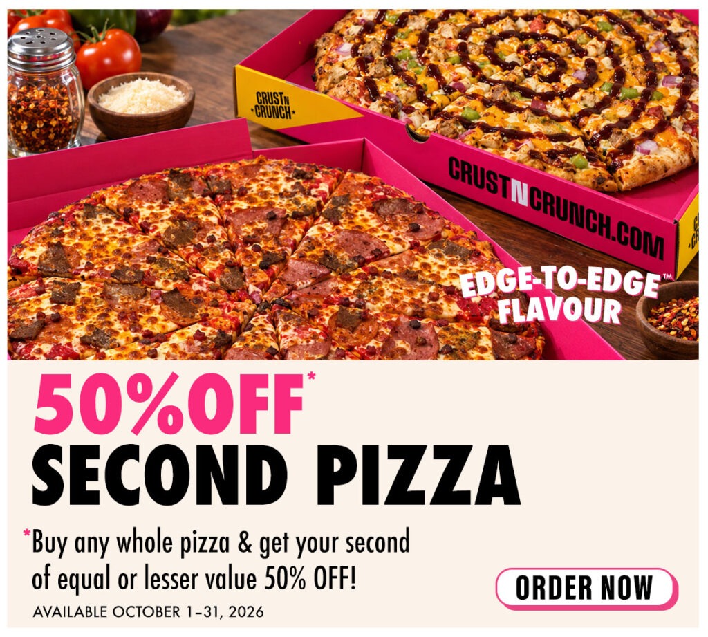 CRUST N CRUNCH 50% off second pizza promotion